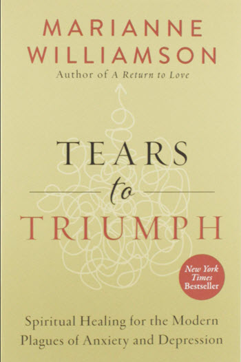 Tears to Triumph : Spiritual Healing for the Modern Plagues of Anxiety and Depression